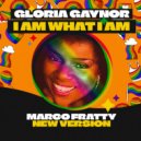 Gloria Gaynor - I AM WHAT I AM (Marco Fratty New Version)