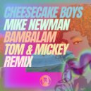 Mike Newman, Cheesecake Boys - Bambalam (Tom & Mickey Remix)