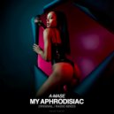 A-Mase - My Aphrodisiac (Original Mix)
