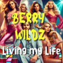 Berry Wildz - Living My Life (Original Mix)