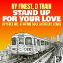 NY\'s Finest & D Train - Stand Up For Your Love (Odyssey Inc. & Wayne Soul Avangerz Remix)