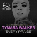 Mark Francis & Raleigh Hall pres. Tymara Walker - Every Praise (Original Mix)