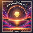 Botya - Who Love the Sun (Dj Mix)