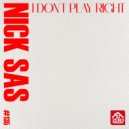NICK SAS - I Don\'t Play Right (Original Mix)
