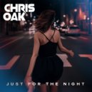 Chris Oak - Just For the Night ()
