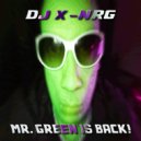 DJ X-NRG - Mr. Green Is Back! (Supersonic Mix)