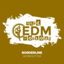 Hard EDM Workout - Borderline (Workout Mix Edit 140 bpm)