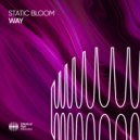 Static Bloom - Way (Extended Mix)