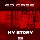 Ed Case - My Story (Original Mix)