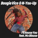 Boogie Vice, N-You-Up & Mx Blouse - I\'ll House You (Dub Mix)