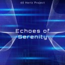 60 Hertz Project - Echoes Of Serenity (Original Mix)