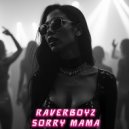 Raverboyz - Sorry Mama (Radio Edit)