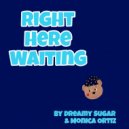 Dreamy Sugar & Monica Ortiz - Right Here Waiting ()