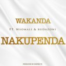 Wakanda feat. Msomali, Budazoni - Nakupenda (Original Mix)