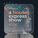 Alterace - A House Express Show #524 ()