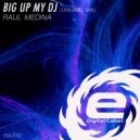 Raul Medina - Big Up My Dj (Original Mix)