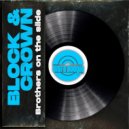 Block & Crown - Brothers on the Slide (Classic Clubmix)