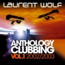 XDO#USP - ALBUMs & VAs 13 : Laurent Wolf "Clubbing Anthology Vol. 1"