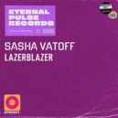 Sasha Vatoff - Lazerblazer (Original Mix)