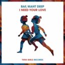 Mant Deep & BAF - I Need Your Love (Original Mix)