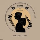 SHAMI (official), Layla ♡ - Don\'t Say (Original Mix)