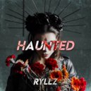 Ryllz - HAUNTED ()
