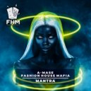 A-Mase, Fashion House Mafia - Mantra (Original Mix)