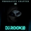 Dj Rookie (SL) - Progravity Chapter #18 (Mixtape)