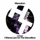 Manodom - I Wanna Live On The Dancefloor