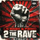 Le Bask & Psiko - 2 The Rave (Original Mix)