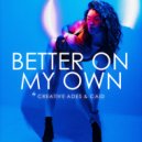 Creative Ades & CAID - Better On My Own (Original Mix)