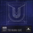 Nebiri - Don\'t You Wanna Rave (Original Mix)