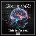 Ascendance - This Is For Real ()