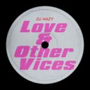 Dj Hazy - Love & Other Vices (Original Mix)