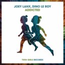 Joey Lanx, Dino Le Roy - Addicted (Original Mix)