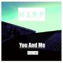 Warp - You And Me (Original Mix)