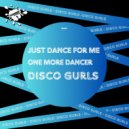 Disco Gurls - Just Dance For Me (Club Mix)