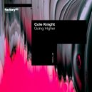 Cole Knight - Going Higher (Original Mix)