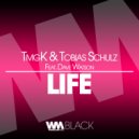 Tmgk, Tobias Schulz feat. Dave Watson - Life (Davia Mix)