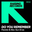Alec Sun Drae, Flambe - Do You Remember (Extended Instrumental Mix)