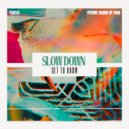 Get To Know - Slow Down (Original Mix)