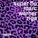 Super Flu & Marc Werner - Riga