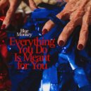 Blue Monkey - Everything You Do Is Meant for You ()