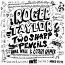 Roger Taylor - Two Sharp Pencils (Get Bad) (Anna Wall & Corbi Instrumental)