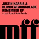Justin Harris & blondewearingblack - Remember (Javi Bora & Iaam Remix)