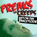 Freaks - The Creeps (Get on The Dancefloor)