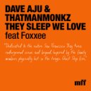 Dave Aju & thatmanmonkz - They Sleep We Dub (Original Mix)