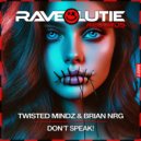 Twisted Mindz & Brian NRG - Don\'t Speak! (Original Mix)
