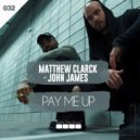 Matthew Clarck, John James - Pay Me Up (Vocal Mix)