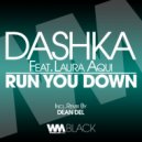 Dashka, Laura Aqui - Run You Down (Dean Del Remix)